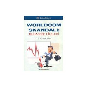 WORLDCOM SKANDALI: MUHASEBE HILELERI - AHMET TÜREL