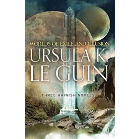 Worlds of Exile and Illusion : Rocannon's World, Planet of Exile, City of Illusions - Ursula K. Le Guin