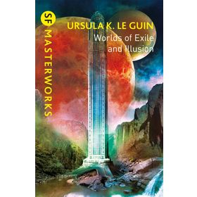 Worlds of Exile and Illusion : Rocannon's World, Planet of Exile, City of Illusions - Ursula K. Le Guin