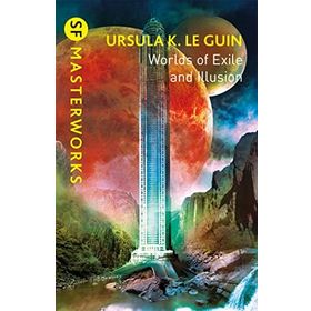 Worlds of Exile and Illusion : Rocannon's World, Planet of Exile, City of Illusions - Ursula K. Le Guin