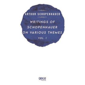 Writings of Schopenhauer on Various Themes Vol. 1 Arthur Schopenhauer