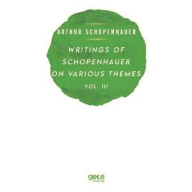 Writings of Schopenhauer on Various Themes Vol. 3 Arthur Schopenhauer
