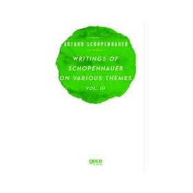 Writings of Schopenhauer on Various Themes Vol. 3 Arthur Schopenhauer