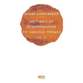 Writings of Schopenhauer on Various Themes Vol. 4 Arthur Schopenhauer