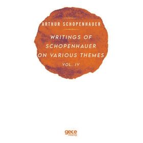 Writings of Schopenhauer on Various Themes Vol. 4 Arthur Schopenhauer