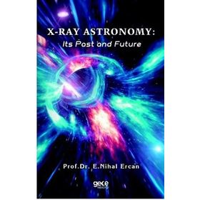 X-Ray Astronomy: Its Past and Future - E. Nihal Ercan