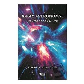 X-Ray Astronomy: Its Past and Future - E. Nihal Ercan