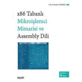 X86 TABANLI MİKROİŞLEMCİ MIMARISI VE ASSEMBLY DILI - NURETTIN TOPALOĞLU