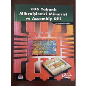 X86 TABANLI MİKROİŞLEMCİ MIMARISI VE ASSEMBLY DILI - NURETTIN TOPALOĞLU