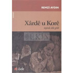 XARDE U KORE TOPRAK DILE GELDI - REMZI AYDIN