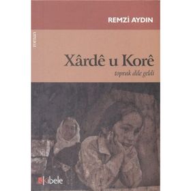 XARDE U KORE TOPRAK DILE GELDI - REMZI AYDIN