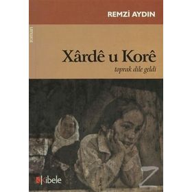 XARDE U KORE TOPRAK DILE GELDI - REMZI AYDIN