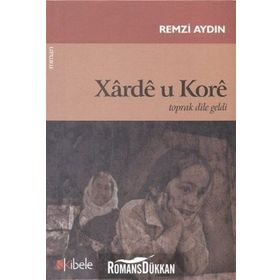 XARDE U KORE TOPRAK DILE GELDI - REMZI AYDIN
