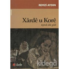 XARDE U KORE TOPRAK DILE GELDI - REMZI AYDIN