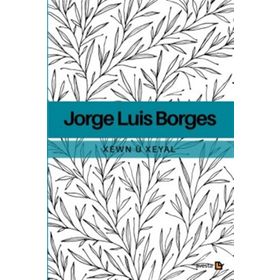 Xewn ü Xeyal - Jorge Luis Borges