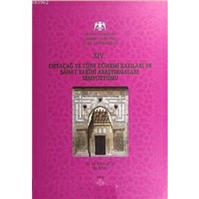 XIV. ORTAÇAĞ VE TÜRK DÖNEMİ KAZILARI VE SANAT TARIHI ARAŞTIRMALARI SEMPOZYUMU - KOLEKTIF