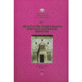 XIV. ORTAÇAĞ VE TÜRK DÖNEMİ KAZILARI VE SANAT TARIHI ARAŞTIRMALARI SEMPOZYUMU - KOLEKTIF