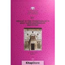 XIV. ORTAÇAĞ VE TÜRK DÖNEMİ KAZILARI VE SANAT TARIHI ARAŞTIRMALARI SEMPOZYUMU - KOLEKTIF