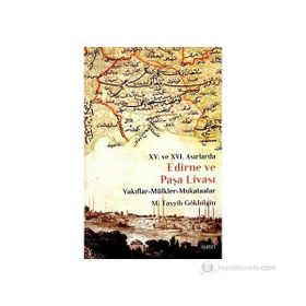 XV. VE XVI. ASIRLARDA EDIRNE VE PAŞA LİVASI VAKIFLAR - MÜLKLER - MUKATAALAR - M. TAYYIB GÖKBİLGİN