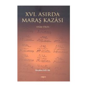 XVI. ASIRDA MARAŞ KAZASI - İBRAHİM SOLAK