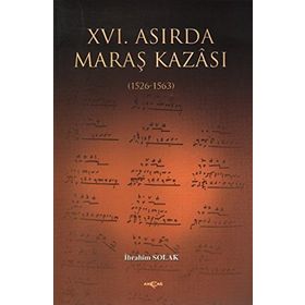 XVI. ASIRDA MARAŞ KAZASI - İBRAHİM SOLAK