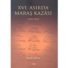 XVI. ASIRDA MARAŞ KAZASI - İBRAHİM SOLAK