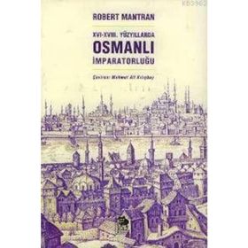 XVI- XVIII. YÜZYILLARDA OSMANLI İMPARATORLUĞU - ROBERT MANTRAN
