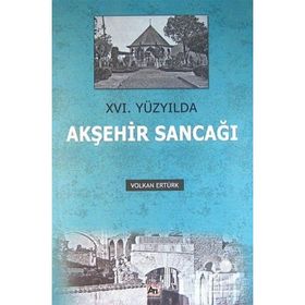 Xvı. Yüzyılda Akşehir Sancağı - Volkan Ertürk