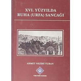 XVI. Yüzyılda Ruha Urfa Sancağı - Ahmet Nezihi Turan