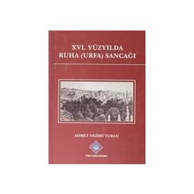 XVI. Yüzyılda Ruha Urfa Sancağı - Ahmet Nezihi Turan
