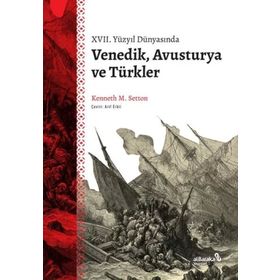 XVII. Yüzyıl Dünyasında Venedik Avusturya ve Türkler - Kenneth Setton