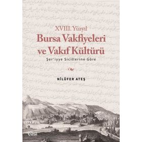 XVIII. Yüzyıl Bursa Vakfiyeleri ve Vakıf Kültürü Şeriyye Sicillerine Göre Çizgi Kitabevi Yayınları