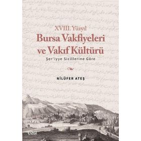 XVIII. Yüzyıl Bursa Vakfiyeleri ve Vakıf Kültürü Şeriyye Sicillerine Göre Çizgi Kitabevi Yayınları