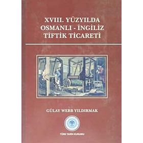 XVIII.Yüzyılda Osmanlı-İngiliz Tiftik Ticareti - Gülay Webb Yıldırmak
