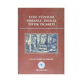 XVIII.Yüzyılda Osmanlı-İngiliz Tiftik Ticareti - Gülay Webb Yıldırmak