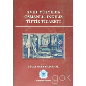 XVIII.Yüzyılda Osmanlı-İngiliz Tiftik Ticareti - Gülay Webb Yıldırmak