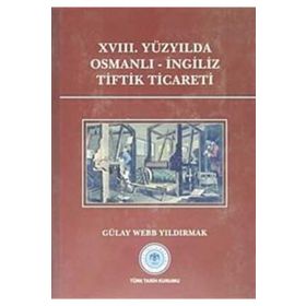 XVIII.Yüzyılda Osmanlı-İngiliz Tiftik Ticareti - Gülay Webb Yıldırmak