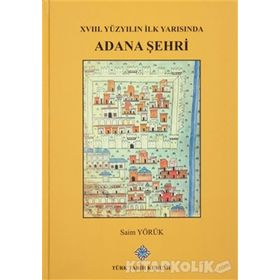XVIII. Yüzyılın İlk Yarısında Adana Şehri - Saim Yörük