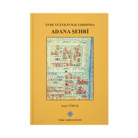 XVIII. Yüzyılın İlk Yarısında Adana Şehri - Saim Yörük