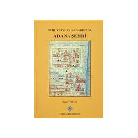 XVIII. Yüzyılın İlk Yarısında Adana Şehri - Saim Yörük