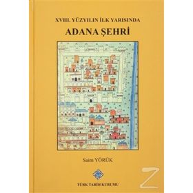 XVIII. Yüzyılın İlk Yarısında Adana Şehri - Saim Yörük