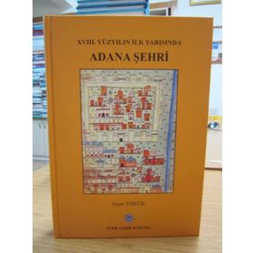 XVIII. Yüzyılın İlk Yarısında Adana Şehri - Saim Yörük