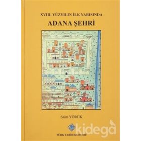 XVIII. Yüzyılın İlk Yarısında Adana Şehri - Saim Yörük