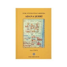 XVIII. Yüzyılın İlk Yarısında Adana Şehri - Saim Yörük