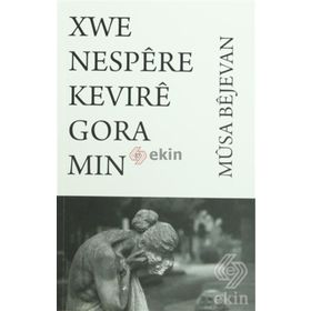 Xwe Nespere Kevire Gora Min - Musa Bejevan