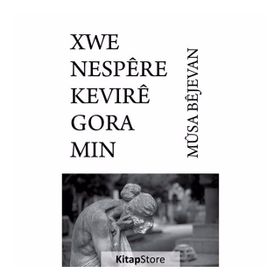 Xwe Nespere Kevire Gora Min - Musa Bejevan