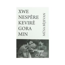 Xwe Nespere Kevire Gora Min - Musa Bejevan