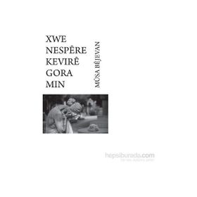 Xwe Nespere Kevire Gora Min - Musa Bejevan