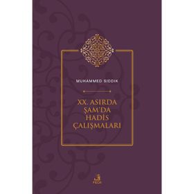 XX. Asırda Şamda Hadis Çalışmaları Muhammed Sıddık
