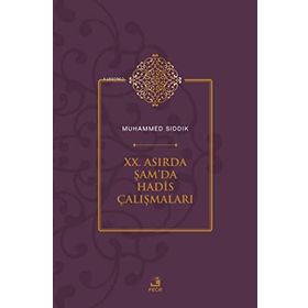 XX. Asırda Şamda Hadis Çalışmaları Muhammed Sıddık